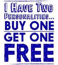 I Have Two Personalities: Buy One Get One Free design.